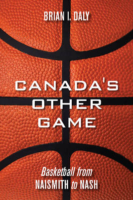 Canada's Other Game -  Brian I. Daly