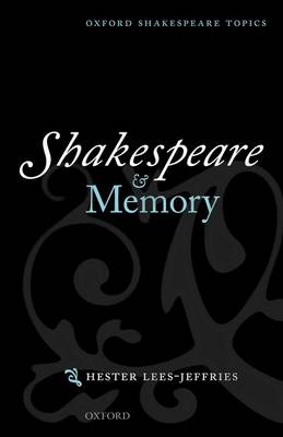 Shakespeare and Memory -  Hester Lees-Jeffries