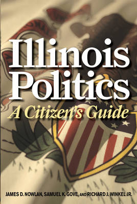 Illinois Politics -  Nowlan James D. Nowlan,  Winkel Richard J. Winkel,  Gove Samuel K Gove