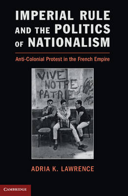 Imperial Rule and the Politics of Nationalism -  Adria K. Lawrence