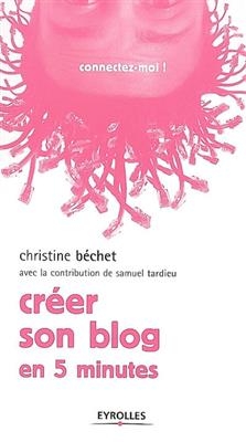 Créer son blog en 5 minutes - Christine (1979-....) Béchet