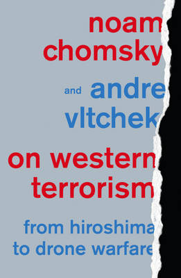 On Western Terrorism -  Noam Chomsky,  Andre Vltchek