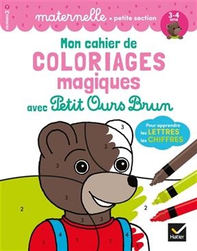 Mon cahier de coloriages magiques avec Petit Ours Brun : pour apprendre les lettres, les chiffres : maternelle, petit... - Florence Doutremepuich, Françoise Perraud