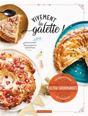 Vivement la galette ! : 35 recettes ultra-gourmandes et faciles - Vincent Amiel, Claire Payen