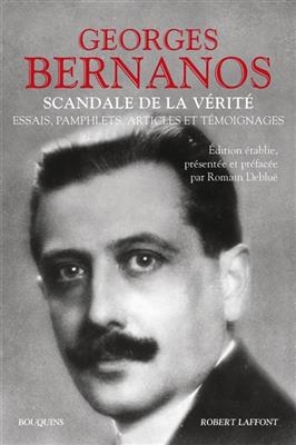 Scandale de la vérité : essais, pamphlets, articles et témoignages - Georges Bernanos