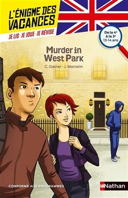 Murder in West Park : de la 4e à la 3e, 13-14 ans : conforme aux programmes - Charlotte Garner