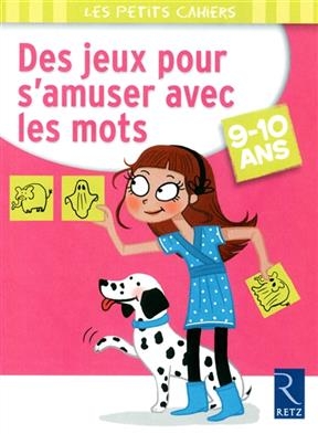 Des jeux pour s'amuser avec les mots, 9-10 ans - Christophe Miraucourt, Jean-Luc Caron