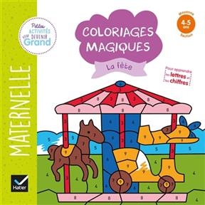 La fête : coloriages magiques maternelle moyenne section, 4-5 ans - Florence Doutremepuich, Françoise Perraud