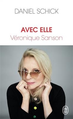 Avec elle, Véronique Sanson : récit - Daniel Schick