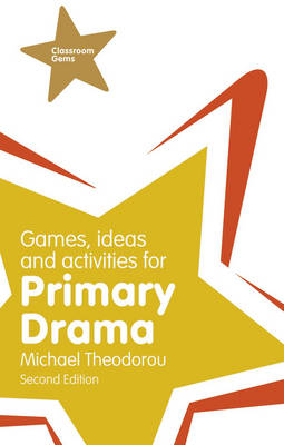 Games, Ideas and Activities for Primary Drama -  Michael Theodorou