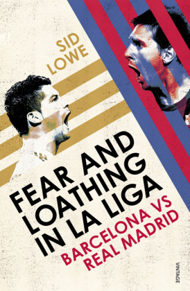 Fear and Loathing in La Liga -  Sid Lowe
