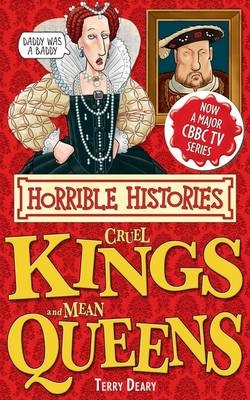 Cruel Kings and Mean Queens -  Terry Deary