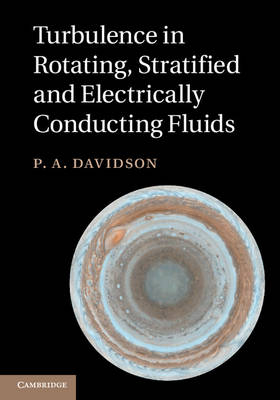 Turbulence in Rotating, Stratified and Electrically Conducting Fluids -  P. A. (University of Cambridge) Davidson