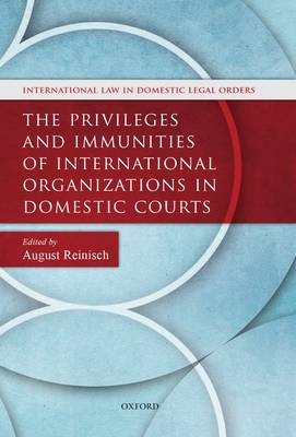 Privileges and Immunities of International Organizations in Domestic Courts - 