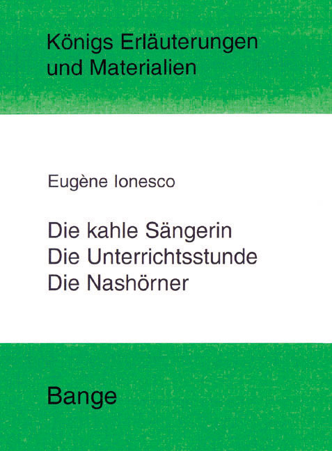 Die kahle Sängerin, Die Unterichtsstunde und Die Nashörner. Textanalyse und Interpretation - Eugene Ionesco