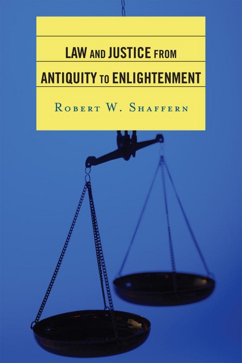 Law and Justice from Antiquity to Enlightenment -  Robert W. Shaffern