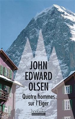 Quatre hommes sur l'Eiger - John Edward Olsen