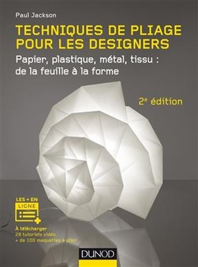 Techniques de pliage pour les designers : papier, plastique, métal, tissu : de la feuille à la forme - Paul Jackson