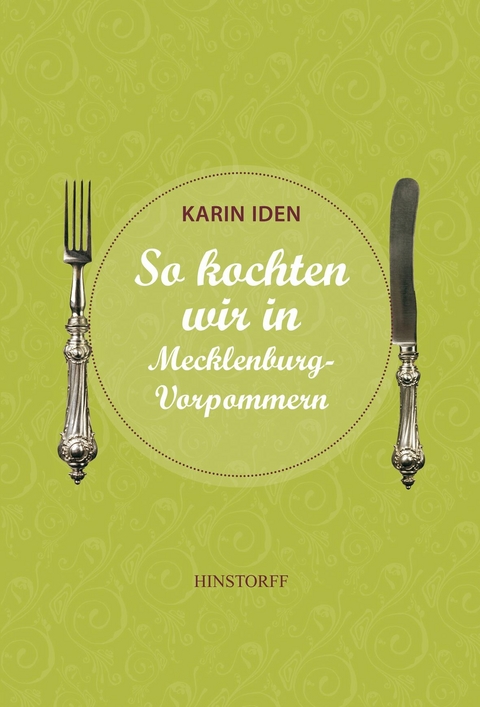 So kochten wir in Mecklenburg - Vorpommern - Karin Iden