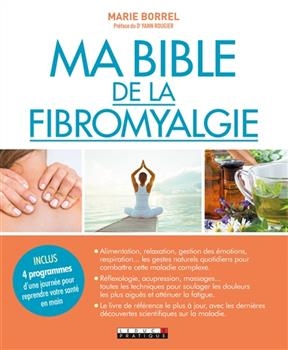 Ma bible de la fibromyalgie - Marie Borrel, Yann Rougier