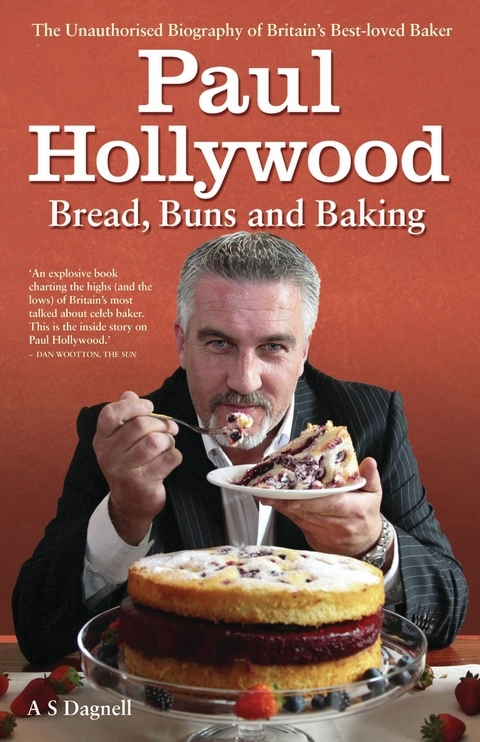 Paul Hollywood - The Biography - A.S. Dagnell