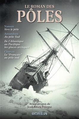 Le roman des pôles - Fridtjof Nansen, Roald Amundsen, J.-B. Charcot