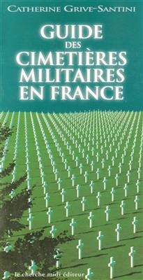 Guide des cimetières militaires en France - Catherine Santini