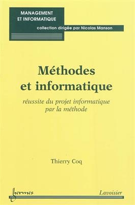 Méthodes et informatique : réussite du projet informatique par la méthode - Thierry Coq