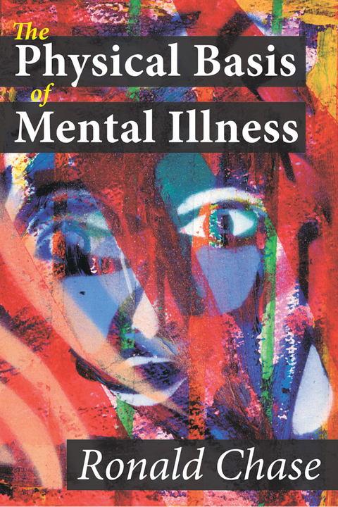 The Physical Basis of Mental Illness - Ronald Chase