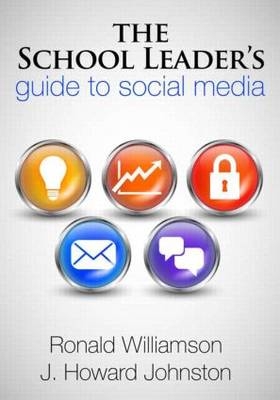 School Leader's Guide to Social Media -  Howard Johnston,  Ronald Williamson