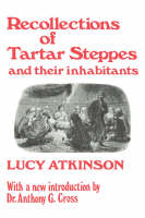 Recollections of Tartar Steppes and Their Inhabitants -  Lucy Atkinson