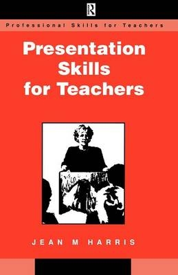 Presentation Skills for Teachers -  Jean Harris