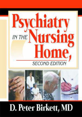 Psychiatry in the Nursing Home -  D. Peter Birkett