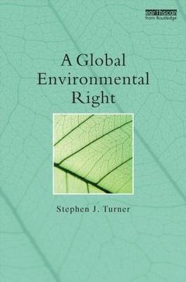 A Global Environmental Right - UK) Turner Stephen (Lincoln University