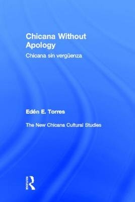 Chicana Without Apology -  Eden E. Torres
