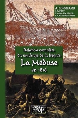 Relation complète du naufrage de la frégate la Méduse en 1816 - Alexandre Corréard, Henri Savigny,  Et Al.