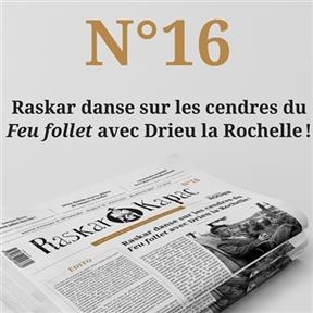 Raskar kapac, n° 16. Raskar danse sur les cendres du Feu follet avec Drieu la Rochelle ! -  Revue