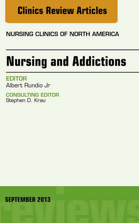 Nursing and Addictions, An Issue of Nursing Clinics -  Al Rundio