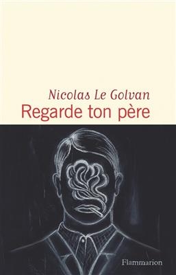 Regarde ton père - Nicolas Le Golvan