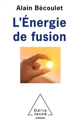 L'énergie de la fusion - Alain Bécoulet