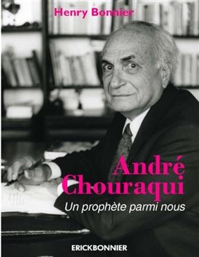 André Chouraqui : un prophète parmi nous - Henry (1932-2021) Bonnier