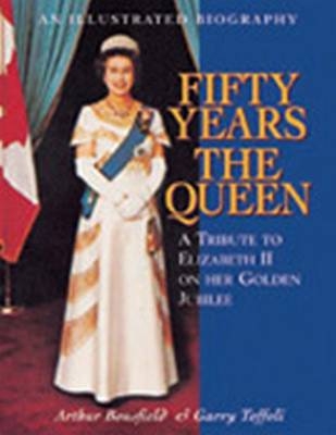 Fifty Years the Queen -  Arthur Bousfield,  Garry Toffoli