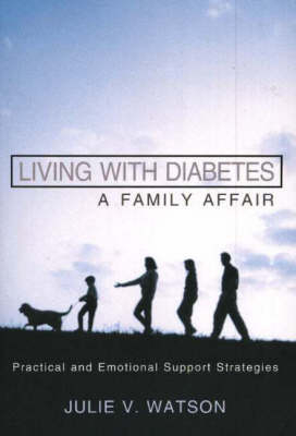 Living with Diabetes: A Family Affair -  Julie V. Watson