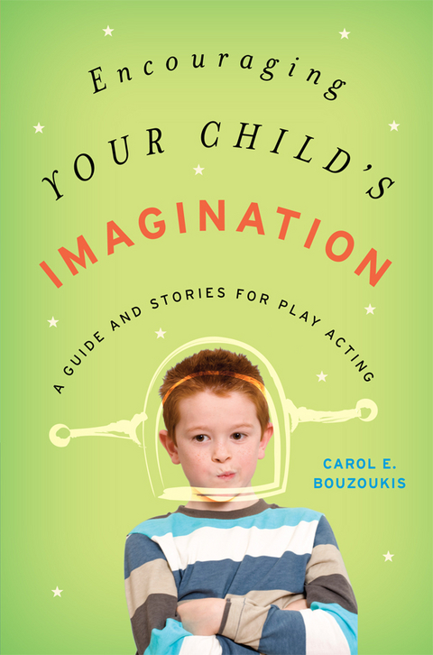 Encouraging Your Child's Imagination -  Carol E. Bouzoukis