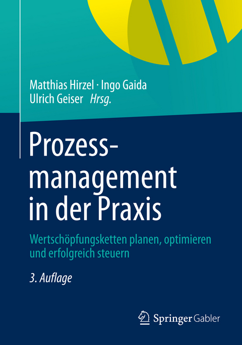 Prozessmanagement in der Praxis -  Matthias Hirzel,  Ulrich Geiser,  Ingo Gaida