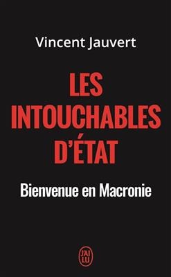 Les intouchables d'Etat : bienvenue en Macronie - Vincent Jauvert