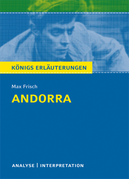 Andorra von Max Frisch. Textanalyse und Interpretation mit ausführlicher Inhaltsangabe und Abituraufgaben mit Lösungen. - Max Frisch