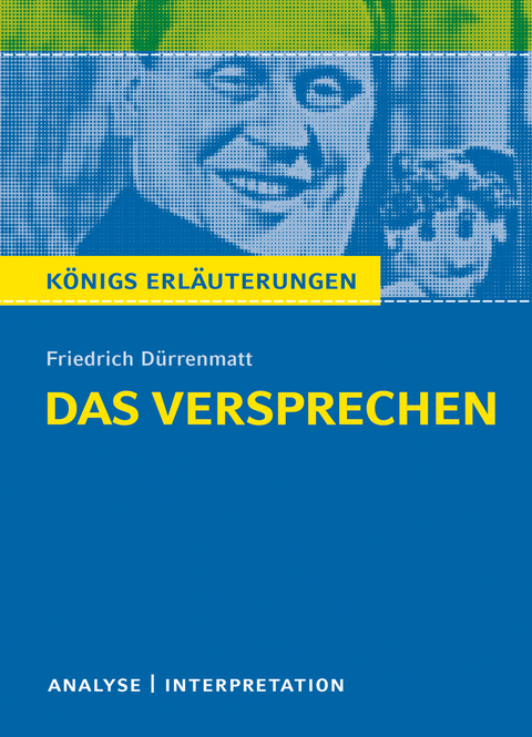 Das Versprechen von Friedrich Dürrenmatt. Textanalyse und Interpretation mit ausführlicher Inhaltsangabe und Abituraufgaben mit Lösungen. - Friedrich Dürrenmatt