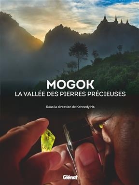 Mogok : la vallée des pierres précieuses - Kennedy Ho, Jean-Baptiste Rabouan
