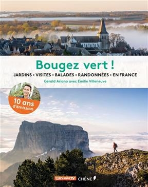 Bougez vert ! : jardins, visites, balades, randonnées en France - Gérald Ariano, Emilie Villeneuve